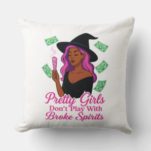 Pretty Girls Don’t Play With Broke Spirits – Pink  Cushion