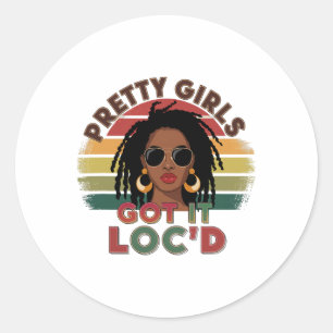Pretty Girls Got It Loc'd Drug Dreadlocks Melanin Classic Round Sticker