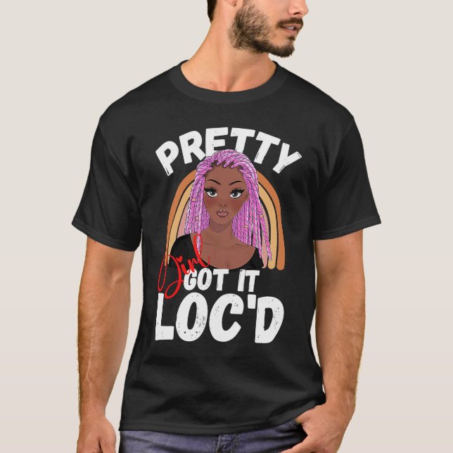 Pretty Girls Got It Locd Hair Melanin Afro Woman D T-Shirt (Front)