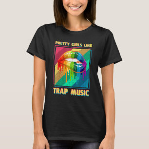 Pretty Girls Like Trap Music Retro Womens Rap Girl T-Shirt
