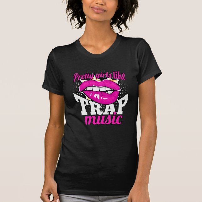 Pretty Girls love Trap Music Hip Hop Dancing Woman T-Shirt (Front)