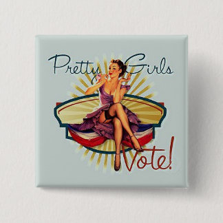 Pretty Girls Vote! 15 Cm Square Badge