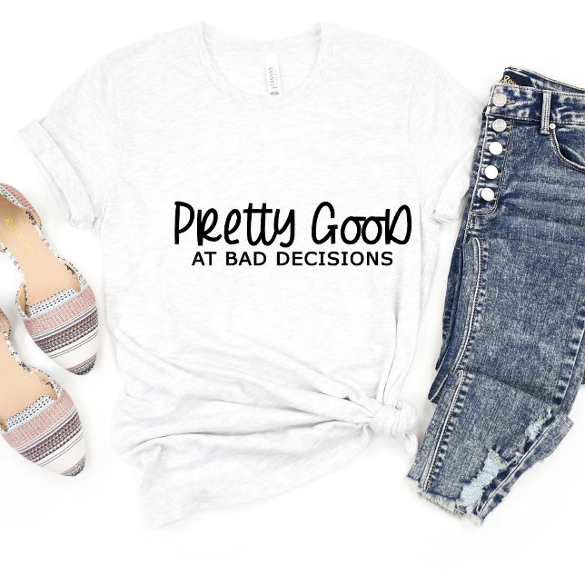 Pretty Good At Bad... Sarcasm Funny Meme T-shirt (Creator Uploaded)