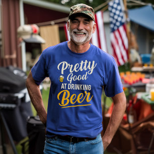 Pretty Good At Drinking Beer T-Shirt – Funny Beer 