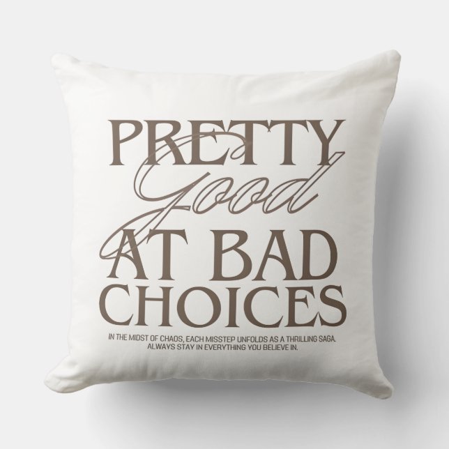 Pretty Good Ay Bad Choice Cushion (Front)