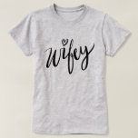 Pretty hand lettered WIFEY t shirt newlywed wife<br><div class="desc">Cute hand lettered WIFEY shirt for newlywed women. Stylish cript hand lettering typography design with little heart. Trendy vintage clothes for just married girls,  engagement,  bridal shower,  marriage,  wedding party etc. Pretty handwriting artwork. Available in grey and other colours. Beautiful gift ideas for her.</div>