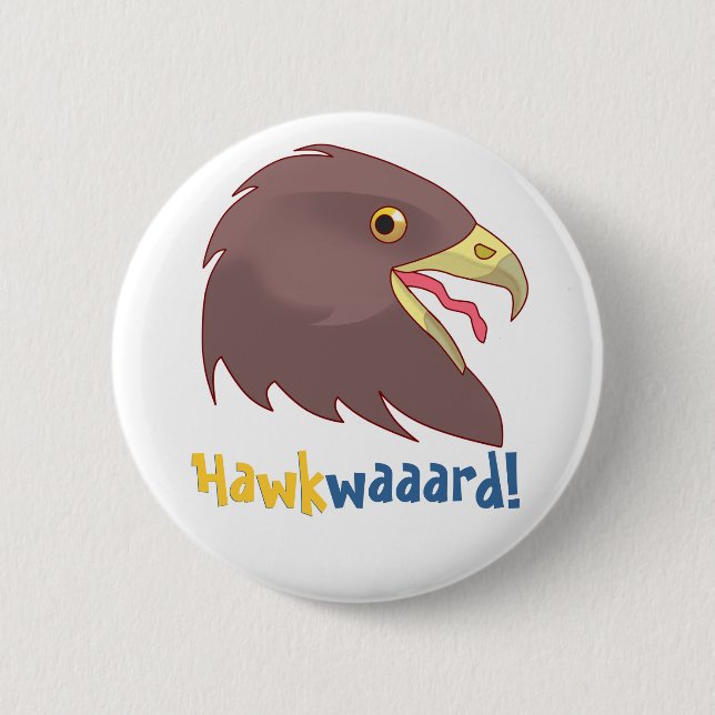 Pretty Hawkwaaard! 6 Cm Round Badge (Front)
