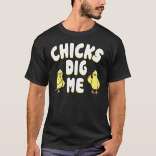 Pretty Hot Chicks Dig Me Chicken Whisperer Humour T-Shirt