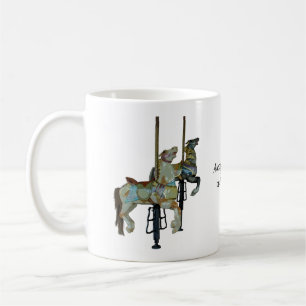 Pretty Merry Go Round Carousel Horses Quote Coffee Mug