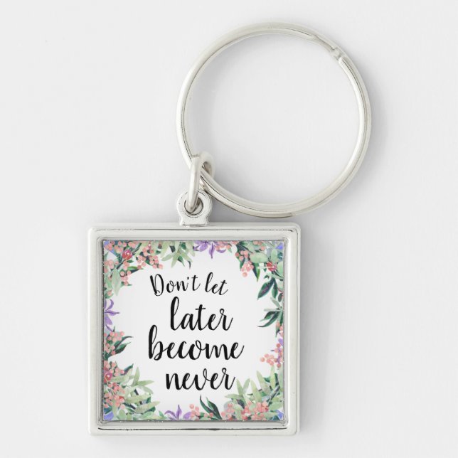 Pretty Motivational Quote Watercolor Floral Key Ring (Front)