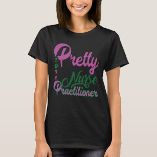 Pretty Nurse Practitioner Sorority Geek Gifts T-Shirt