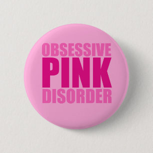 Pretty Obsessive Pink Disorder 6 Cm Round Badge