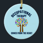 Pretty Occupational Therapy Quote Ceramic Ornament<br><div class="desc">Occupational Therapy Comes from the Heart. An inspirational OT quote gift for your occupational therapist featuring a cute rainbow tree with helping hands as the trunk of hope.</div>