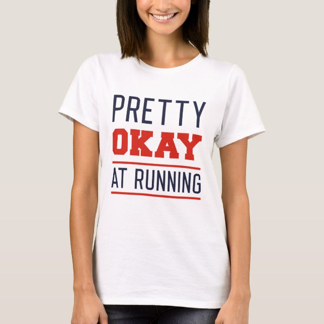 Pretty Okay At Running T-Shirt (Front)
