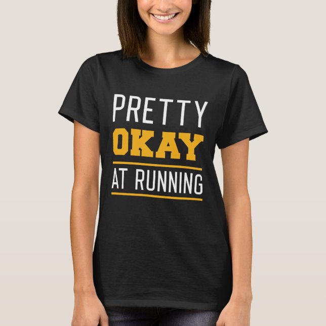 Pretty Okay At Running T-Shirt (Front)