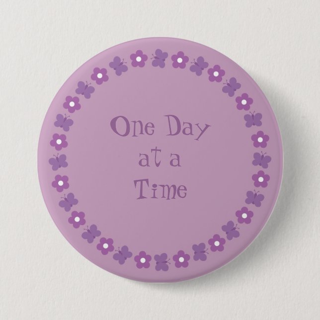 Pretty One day at a time badge (Front)