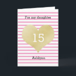 Pretty Pink and Gold Happy 15th Birthday Daughter Card<br><div class="desc">A pink and gold striped 15th birthday card for daughter. You can easily personalize the age and name on the front of the card. The inside reads a heartfelt message, which can also be personalized if wanted. The back of this pretty birthday card also features the gold heart and pink...</div>