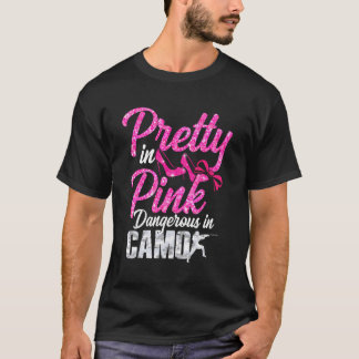 Pretty Pink Dangerous In Camo Hunting Hobby T-Shir T-Shirt