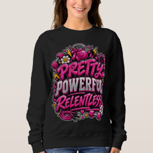 Pretty Powerful Relentless Pink Gym Quote Design Sweatshirt