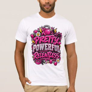 Pretty Powerful Relentless Pink Gym Quote Design T-Shirt