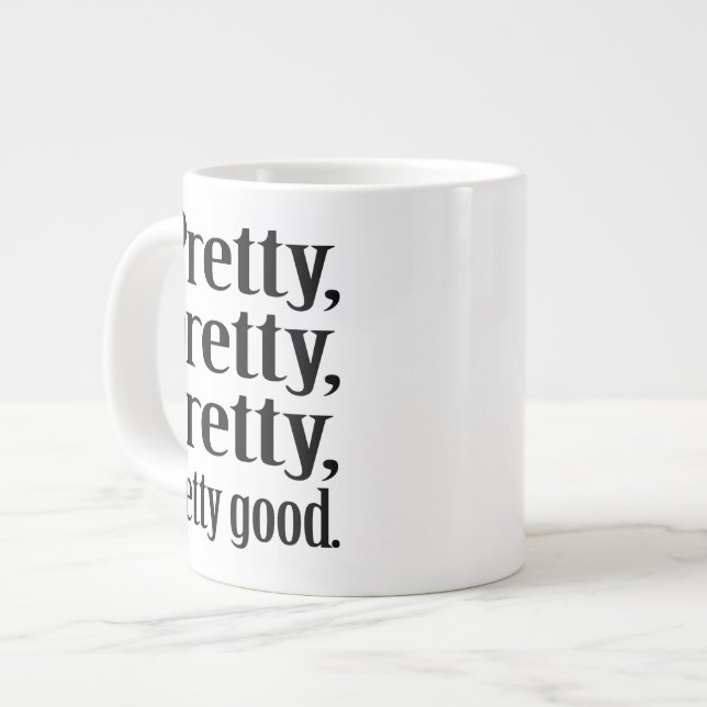 Pretty,pretty,pretty,pretty good Jumbo Mug (Front Left)
