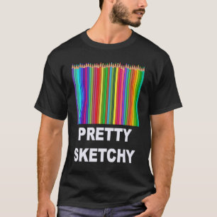 Pretty Sketchy 1 T-Shirt