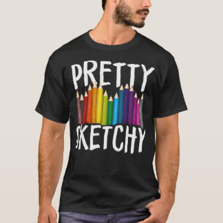 Pretty Sketchy Fun Art Lover Coloured Pencils Arti T-Shirt