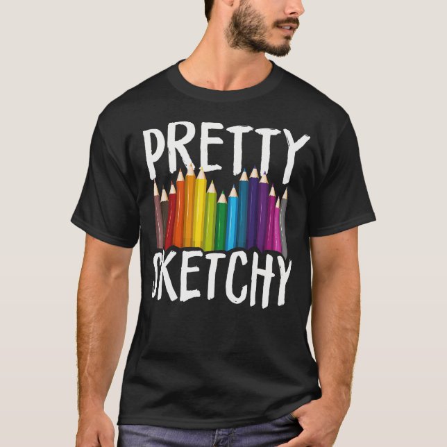 Pretty Sketchy Fun Art Lover Coloured Pencils Arti T-Shirt (Front)