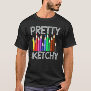 Pretty Sketchy Fun Coloured Pencils Artists T-Shirt