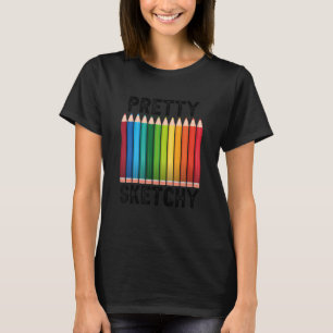 Pretty Sketchy Fun   Coloured Pencils Artists T-Shirt
