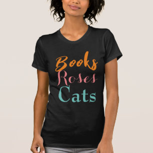Pretty Text  Favourites Books Roses Cats Women’s  T-Shirt