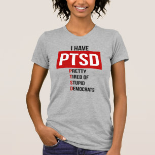 PRETTY TIRED OF STUPID DEMOCRATS T-Shirt