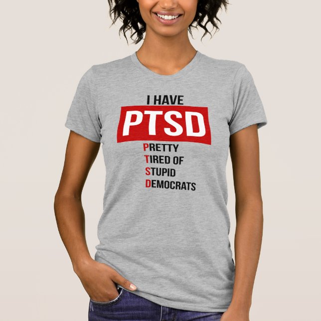 PRETTY TIRED OF STUPID DEMOCRATS T-Shirt (Front)