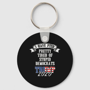 Pretty Tired Stupid Democrats Trump 2020 Usa Flag  Key Ring