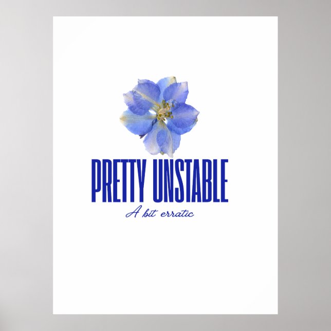 Pretty Unstable: Blue Floral Statement Tee Poster (Front)