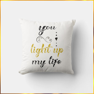 Pretty You Light Up My Life Cushion