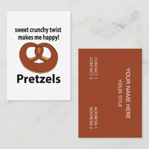 Pretzel Sweet Crunchy Twist Makes Me Happy Pretzel Business Card