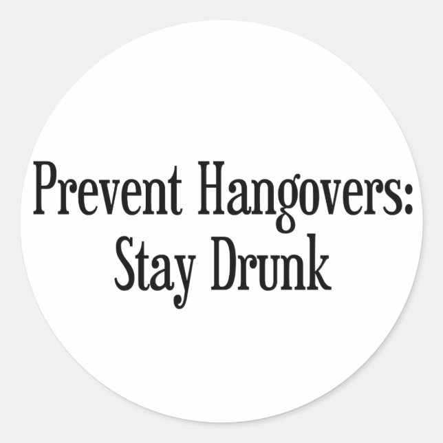 Prevent Hangovers Classic Round Sticker (Front)