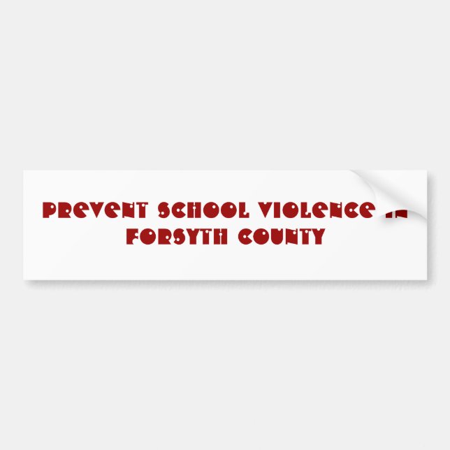 PREVENT SCHOOL VIOLENCE INFORSYTH COUNTY BUMPER STICKER (Front)