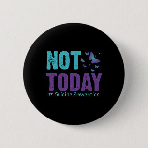 Prevention Butterflies Not Today Suicide Awareness 6 Cm Round Badge