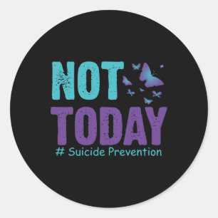 Prevention Butterflies Not Today Suicide Awareness Classic Round Sticker