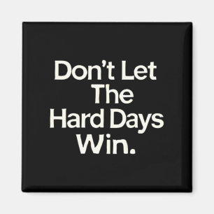 Prevention- Dont Let The Hard Days Win Design Magnet