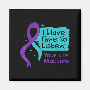 Prevention I Have Time To Listen Your Life Matters Magnet