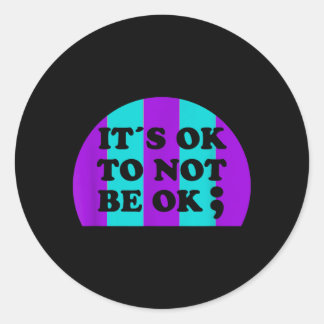 Prevention Its Ok To Not Be Ok Semi Colon Gift Classic Round Sticker