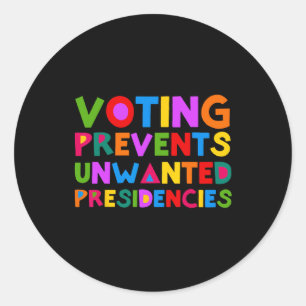 Prevents Unwanted Presidencies Funny Saying Quote Classic Round Sticker