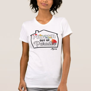 Priced Out of Paradise T-Shirt