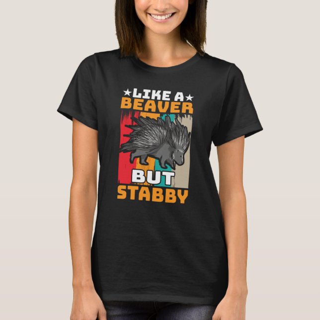 Pricklegoors Like a Beaver but Stabby Porcupine T-Shirt (Front)
