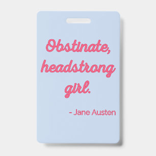 Pride and Prejudice Quote II - Cute Style ID Badge