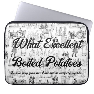 Pride and Prejudice What Excellent Boiled Potaoes Laptop Sleeve