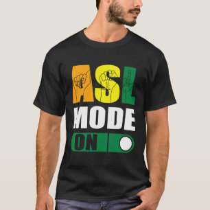 Pride Asl Mode On Proud Hand Sign Language T-Shirt